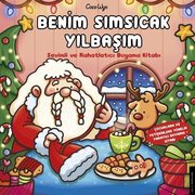 Benim Sımsıcak Yılbaşım - Sevimli ve Rahatlatıcı Boyama Kitabı