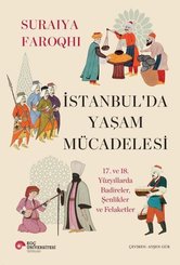 İstanbul'da Yaşam Mücadelesi - 17. ve 18. Yüzyıllarda Badireler Şenlikler ve Felaketler