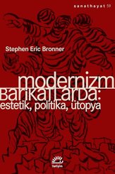 Modernizm Barikatlarda: Estetik Politika Ütopya