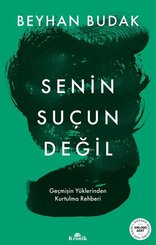 Senin Suçun Değil – Geçmişin Yüklerinden Kurtulma Rehberi doğrulanmış Türkçe kitap kapağı