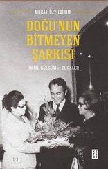 Doğu'nun Bitmeyen Şarkısı - Ümmügülsüm ve Türkler