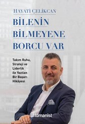 Bilenin Bilmeyene Borcu Var - Takım Ruhu Strateji ve Liderlik İle Yazılan Bir Başarı Hikayesi