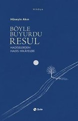 Böyle Buyurdu Resul - Hadiselerden Hadis Hikayeleri