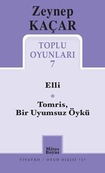 Zeynep Kaçar Toplu Oyunları 7 - Elli - TomrisBir Uyumsuz Öykü