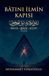 Batıni İlmin Kapısı: Havas - Büyü - Bilim Üçgeni