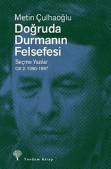 Doğruda Durmanın Felsefesi Seçme Yazılar Cilt 2: 1990 - 1997
