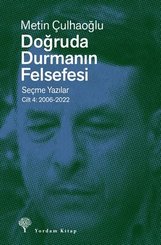 Doğruda Durmanın Felsefesi Seçme Yazılar Cilt 4: 2006 - 2022
