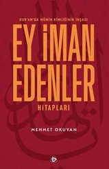 Ey İman Edenler Hitapları - Kur'an'da Mümin Kimliğinin İnşası