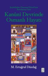 Kanuni Devrinde Osmanlı Hayatı - Şeyhulislam Ebussuud Efendi'nin Fetvalarına Göre