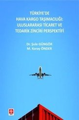 Türkiye'de Hava Kargo Taşımacılığı: Uluslararası Ticaret ve Tedarik Zinciri Perspektifi