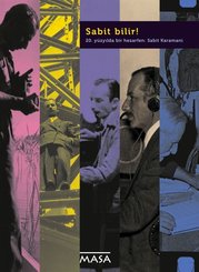 Sabit Bilir! 20. Yüzyılda Bir Hezarfen: Sabit Karamani