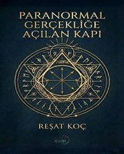Paranormal Gerçekliğe Açılan Kapı