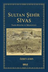 Sultan Şehir Sivas-Tarih Kültür ve Medeniyet