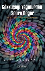 Gökkuşağı Yağmurdan Sonra Doğar - Bir Hayat Hikayesinin Psikolojik Analizi