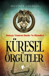 Küresel Örgütler: Dünyayı Yöneten Güçler ve Gizemleri