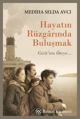 Hayatın Rüzgarında Buluşmak - Girit'ten Öteye...