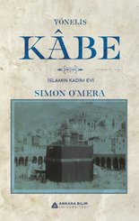 Yöneliş Kabe - İslamın Kadim Evi