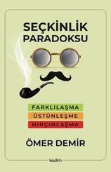 Seçkinlik Paradoksu - Farklılaşma, Üstünleşme, Hırçınlaşma