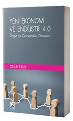 Yeni Ekonomi ve Endüstri 4.0-Örgüt ve Çevresindeki Dönüşüm