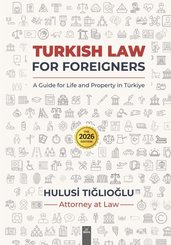 Turkish Law For Foreigners - The 2026 Edition