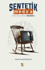 Sentetik Medya - Yapay Zeka Çağında Yeni Medya