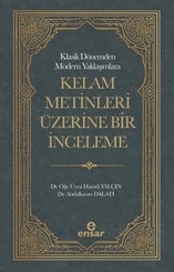 Klasik Dönemden Modern Yaklaşımlara Kelam Metinleri Üzerine Bir İnceleme