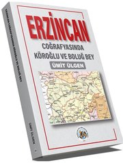 Erzincan Coğrafyasında Köroğlu ve Boluğ Bey