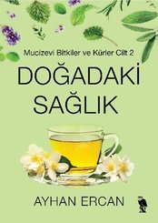 Doğadaki Sağlık - Mucizevi Bitkiler ve Kürler Cilt 2