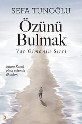 Özünü Bulmak - Var Olmanın Sırrı