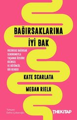 Bağırsaklarına İyi Bak - Huzursuz Bağırsak Sendromuyla Yaşamak Üzerine Bilimsel ve Bütüncül Bir Rehb