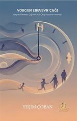 Yorgun Ebeveyn Çağı - Yorgun Ebeveyn Çağı'nın Acil Çıkış Kapsının Anahtarı