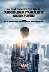 Halk Sağlığında Yeşil Yaklaşımlar - Sürdürülebilir Stratejiler ve Gelecek Vizyonu