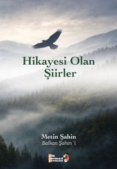 Hikayesi Olan Şiirler - Metin Şahin Balkan Şahin'i