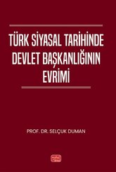 Türk Siyasal Tarihinde Devlet Başkanlığının Evrimi