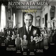 Bizden Ata'mıza Sevdiği Şarkılar - Vasiyet