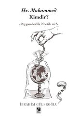 Hz. Muhammed Kimdir? Peygamberlik Noetik mi?