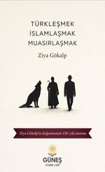 Türkleşmek İslamlaşmak Muasırlaşmak