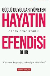 Güçlü Hayatı Yöneten Hayatın Efendisi Olur
