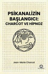 Psikanalizin Başlangıcı: Charcot ve Hipnoz