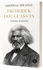 Amerikalı Bir Köle: Frederick Douglass'ın Yaşam Öyküsü