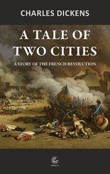A Tale of Two Cities - A Story of the French Revolution