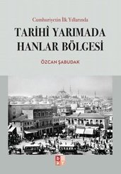 Cumhuriyetin İlk Yıllarında Tarihi Yarımada Hanlar Bölgesi