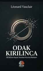 Odak Kırılınca - DEHB İle Hayatı Yeniden Kurma Rehberi