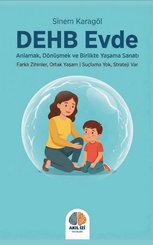 DEHB Evde - Anlamak Dönüşmek ve Birlikte Yaşama Sanatı