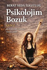 Psikolojim Bozuk - Gen Z - Bir Psikolojik Savaşın Sessiz Zaferi