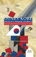 Güney Kore Devlet İnşası Süreci – Dış Desteklerin Rolü ve Sürece Etkisi doğrulanmış Türkçe kitap kapağı