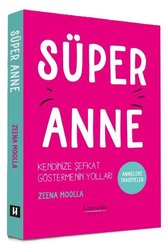 Süper Anne: Kendinize Şefkat Göstermenin Yolları – Annelere Tavsiyeler doğrulanmış Türkçe kitap kapağı