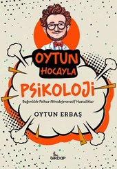Oytun Hocayla Psikoloji: Bağımlılık – Psikoz – Nörodejeneratif Hastalıklar doğrulanmış Türkçe kitap kapağı
