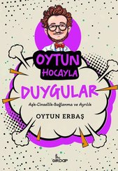 Oytun Hocayla Duygular: Aşk – Cinsellik-Bağlanma ve Ayrılık doğrulanmış Türkçe kitap kapağı