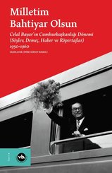 Milletim Bahtiyar Olsun: Celal Bayarın Cumhurbaşkanlığı Dönemi (Söylev Demeç Haber ve Röportajlar) 1950 – 1960 doğrulanmış Türkçe kitap kapağı
